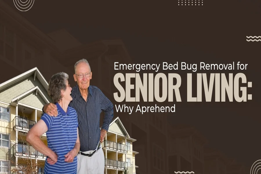 Emergency Bed Bug Removal for Senior Living_ Why Aprehend